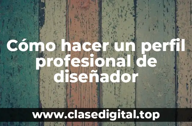 Cómo hacer un perfil profesional de diseñador