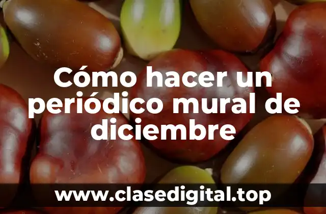 Cómo hacer un periódico mural de diciembre