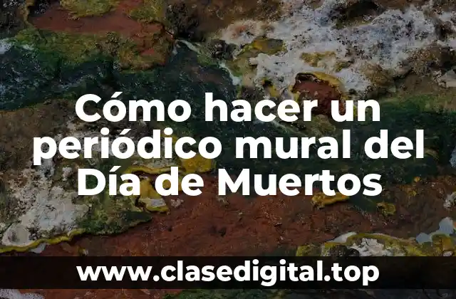 Cómo hacer un periódico mural del Día de Muertos