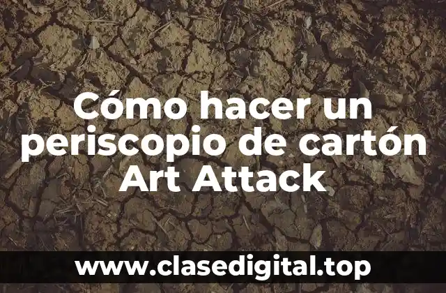 Cómo hacer un periscopio de cartón Art Attack