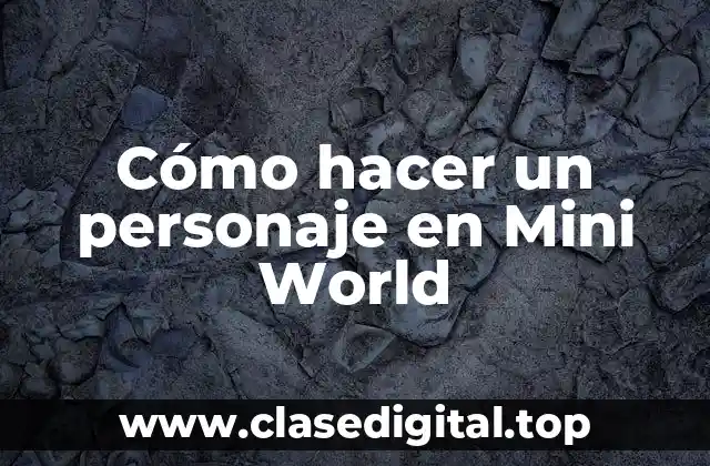 ¿Qué es un personaje en Mini World?