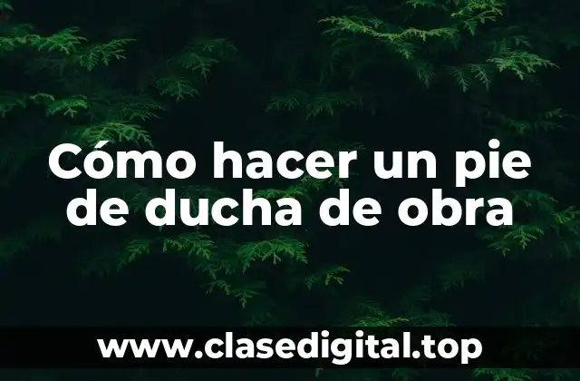 Cómo hacer un pie de ducha de obra