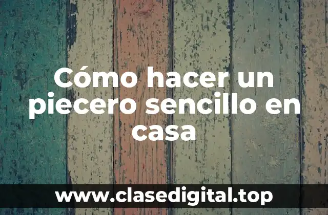 Cómo hacer un piecero sencillo en casa