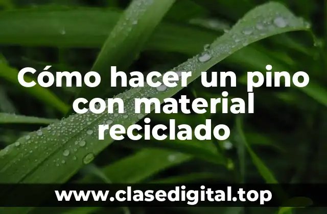 Cómo hacer un pino con material reciclado