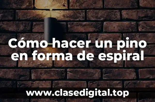 Cómo hacer un pino en forma de espiral