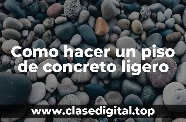 Como hacer un piso de concreto ligero