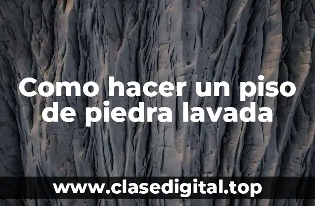 Como hacer un piso de piedra lavada