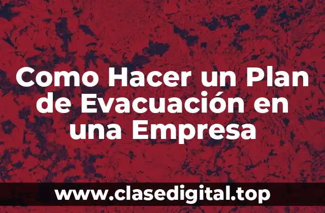 ¿Qué es un Plan de Evacuación y para Qué Sirve en una Empresa?