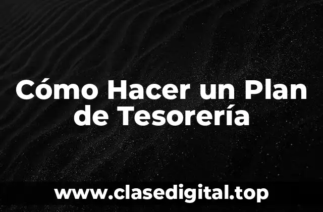 Cómo Hacer un Plan de Tesorería