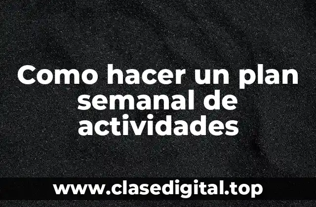 Como hacer un plan semanal de actividades