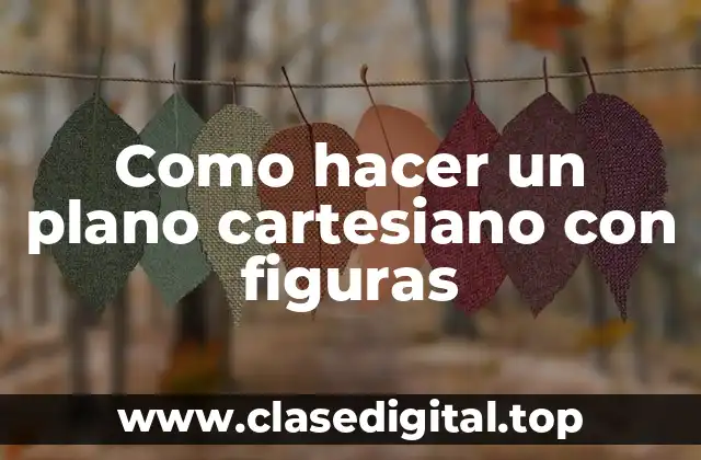Como hacer un plano cartesiano con figuras