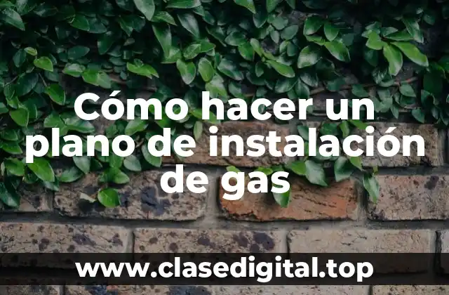 Cómo hacer un plano de instalación de gas
