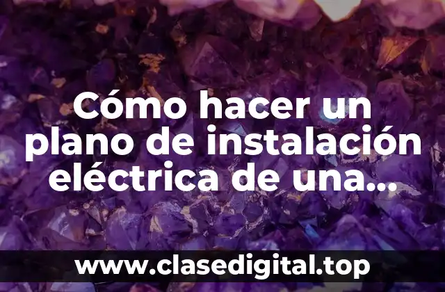 Cómo hacer un plano de instalación eléctrica de una casa