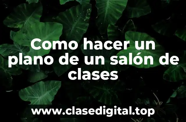 Como hacer un plano de un salón de clases