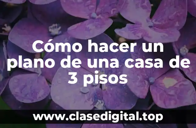 Cómo hacer un plano de una casa de 3 pisos