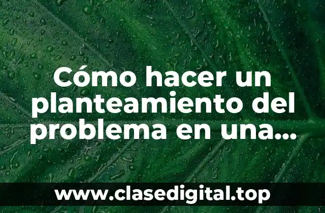 Cómo hacer un planteamiento del problema en una monografía