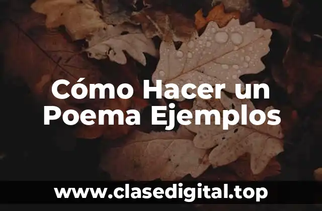 Cómo Hacer un Poema Ejemplos
