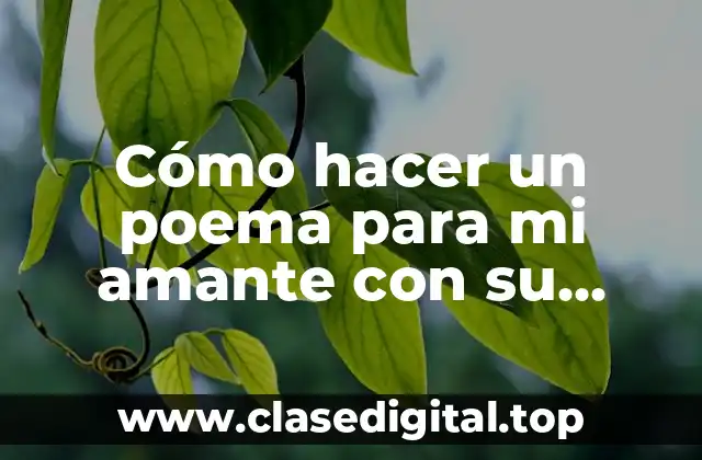 Cómo hacer un poema para mi amante con su nombre