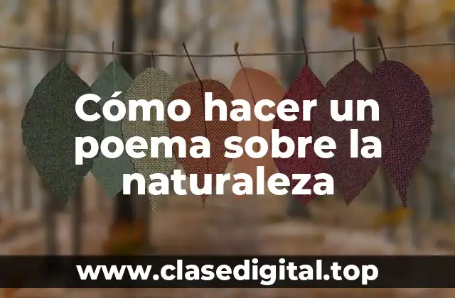 Cómo hacer un poema sobre la naturaleza