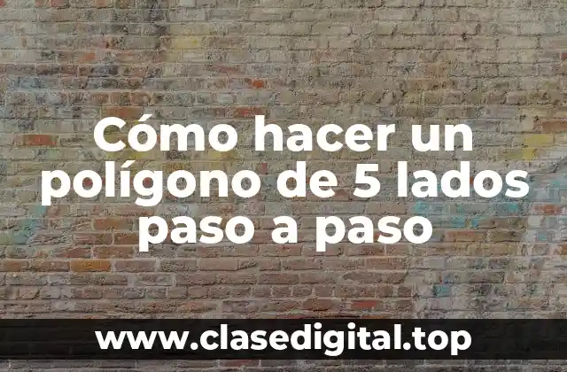 Cómo hacer un polígono de 5 lados paso a paso