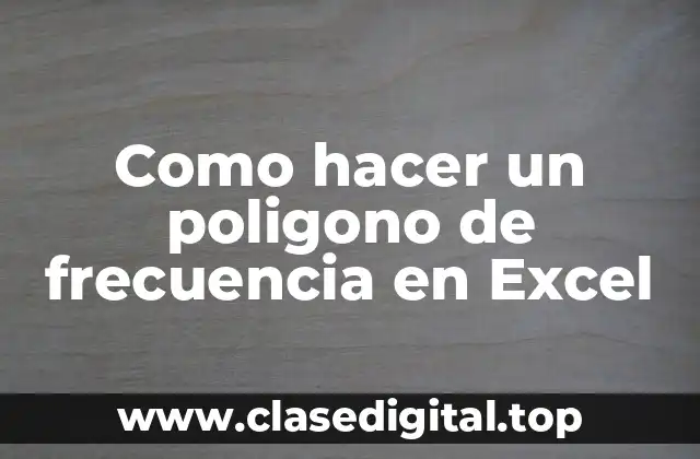 Como hacer un poligono de frecuencia en Excel