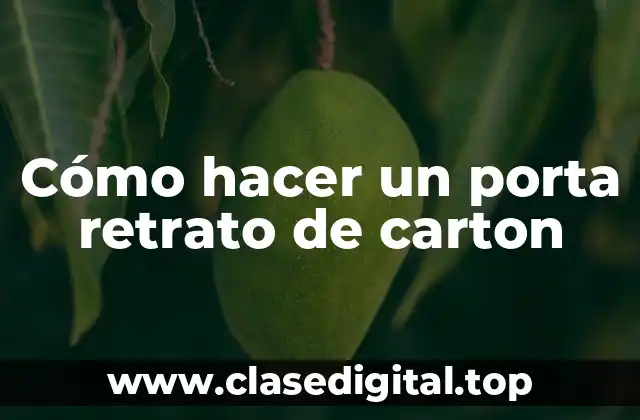 Cómo hacer un porta retrato de carton