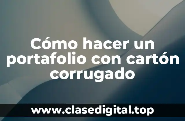 ¿Qué es un portafolio con cartón corrugado?