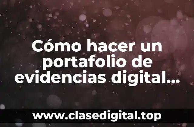 Cómo hacer un portafolio de evidencias digital creativo