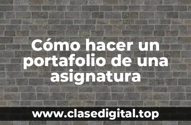 ¿Qué es un portafolio de una asignatura?