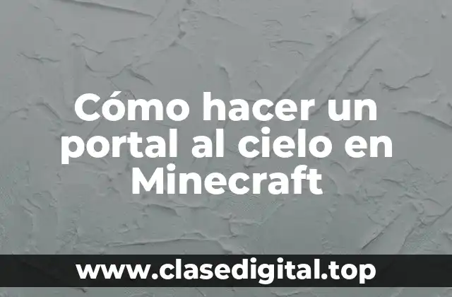 Cómo hacer un portal al cielo en Minecraft