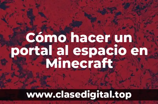 Cómo hacer un portal al espacio en Minecraft