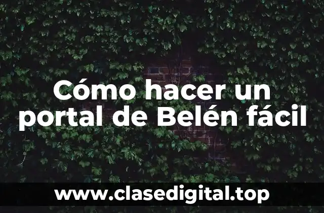 Cómo hacer un portal de Belén fácil