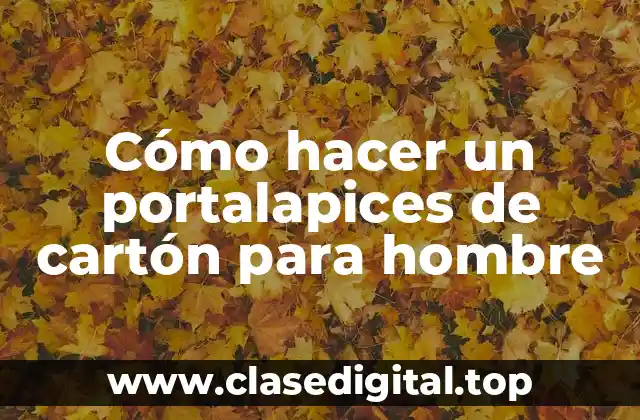 Cómo hacer un portalapices de cartón para hombre
