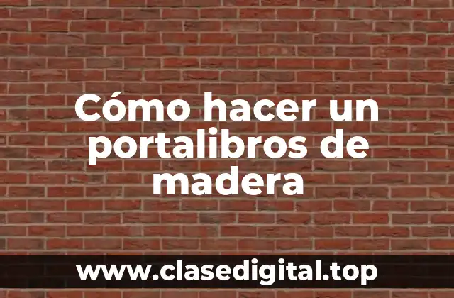 Cómo hacer un portalibros de madera