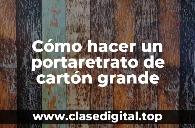 Cómo hacer un portaretrato de cartón grande