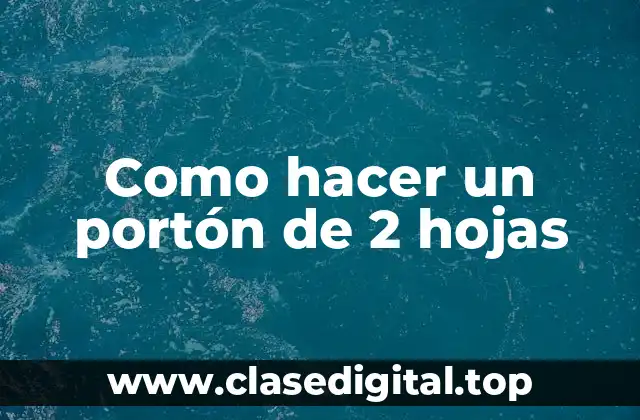 Como hacer un portón de 2 hojas