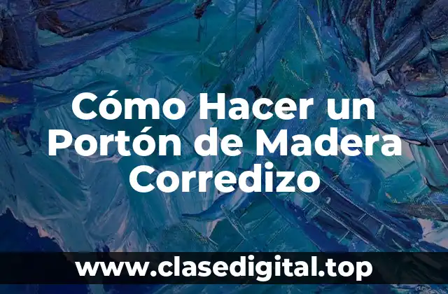 Cómo Hacer un Portón de Madera Corredizo