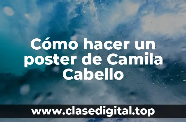 Cómo hacer un poster de Camila Cabello