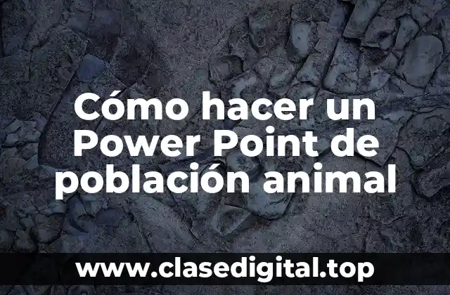 Cómo hacer un Power Point de población animal