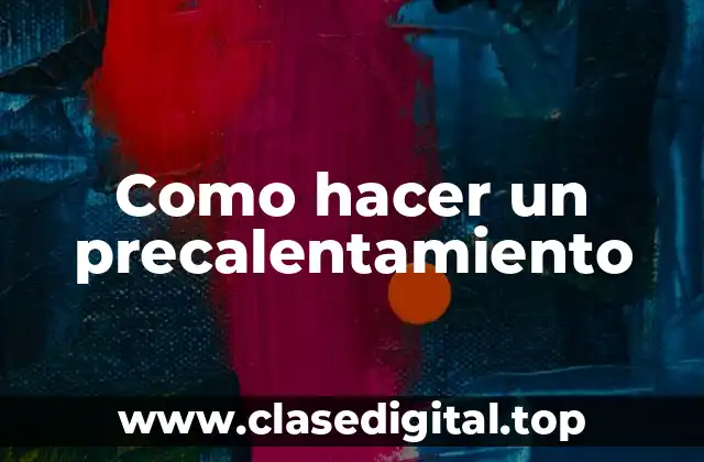 Como hacer un precalentamiento