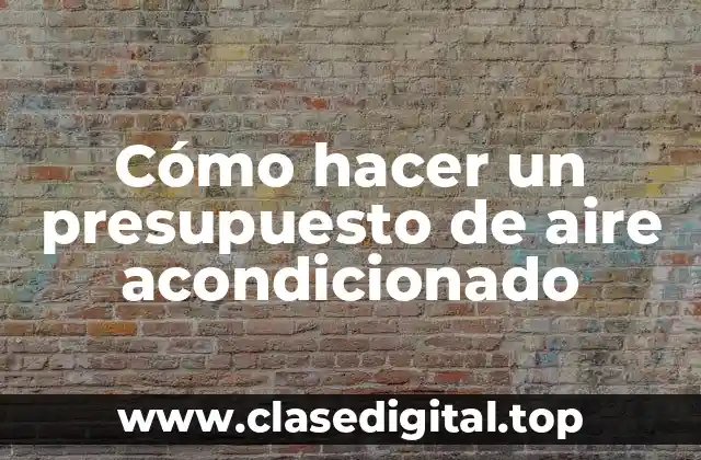 Cómo hacer un presupuesto de aire acondicionado
