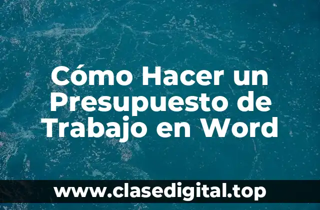 Cómo Hacer un Presupuesto de Trabajo en Word