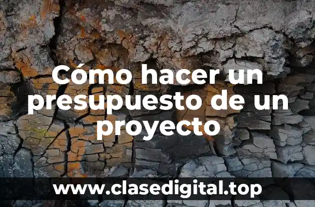 Cómo hacer un presupuesto de un proyecto