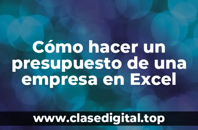 Cómo hacer un presupuesto de una empresa en Excel