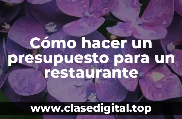 Cómo hacer un presupuesto para un restaurante