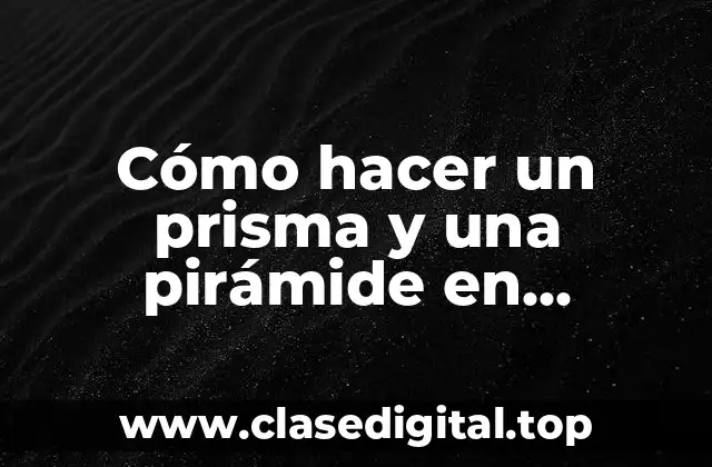 Cómo hacer un prisma y una pirámide en cartulina