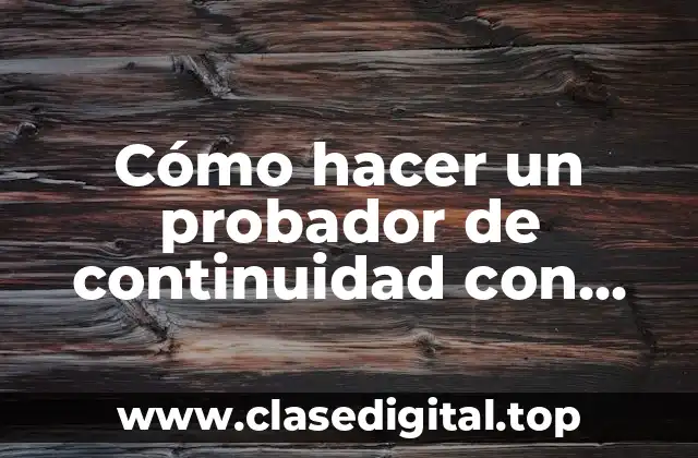Cómo hacer un probador de continuidad con diodos LED para autos