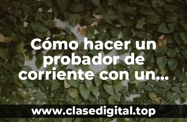 Cómo hacer un probador de corriente con un bombillo