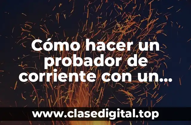 Cómo hacer un probador de corriente con un bombillo