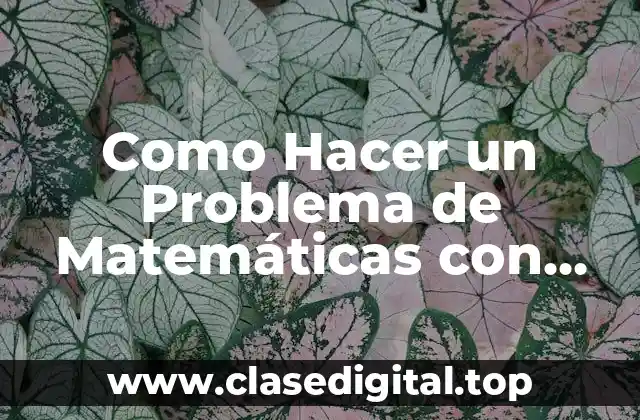 Como Hacer un Problema de Matemáticas con Multiplicación